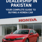 Honda Dealership in Pakistan – Your Complete Guide to Buying a Honda Car